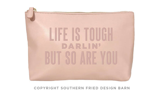 Life Is Tough Darlin' Pouch