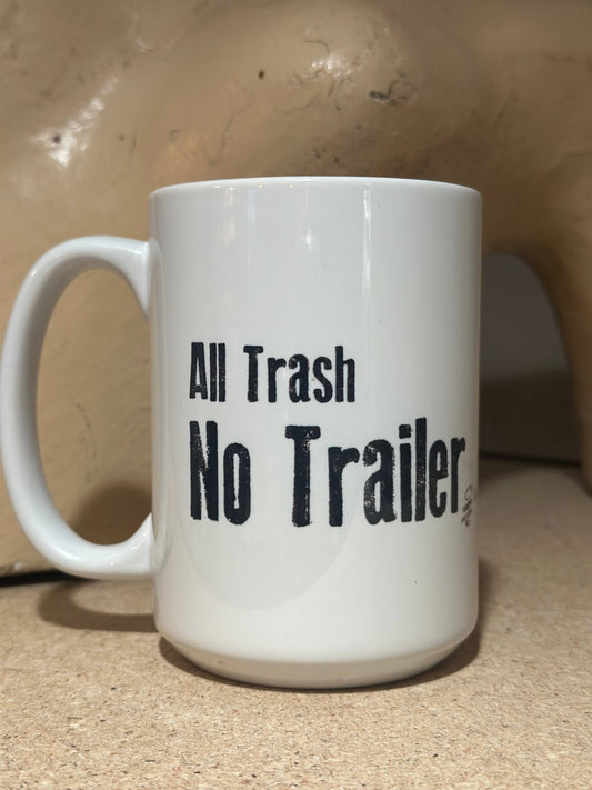 All Trash No Trailer Coffee Mug