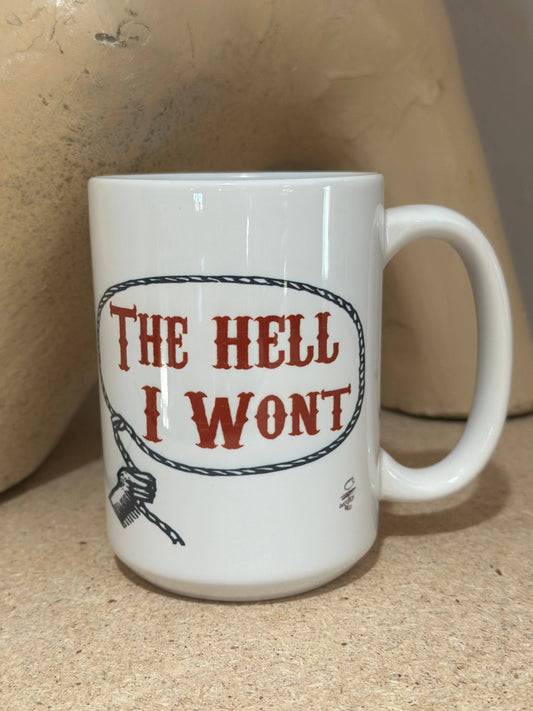 The Hell I Wont 15oz Ceramic Coffee Mug